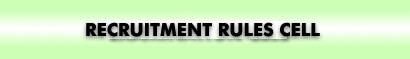 Recruitment Rules Cell